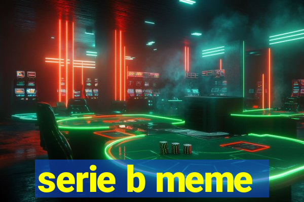 serie b meme